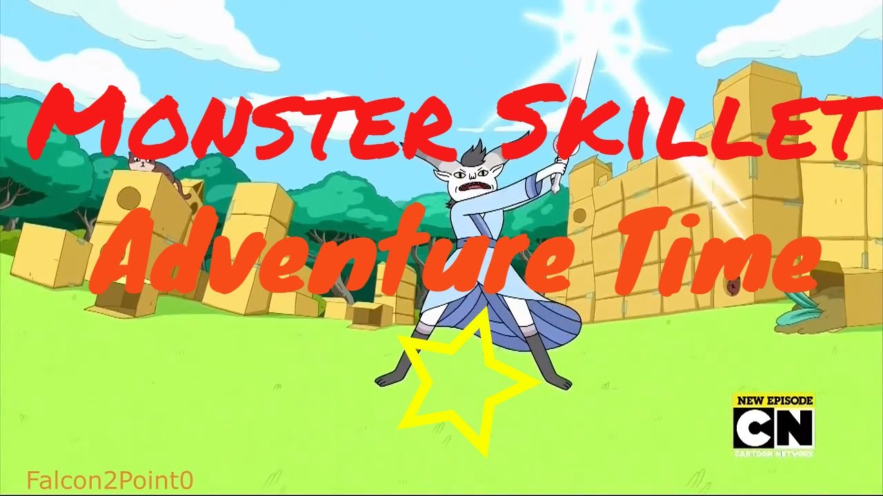 Adventure Time-Monster Skillet [AMV]