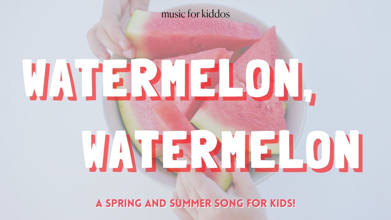 Watermelon, Watermelon | A fun preschool & kindergarten song for spring or summer