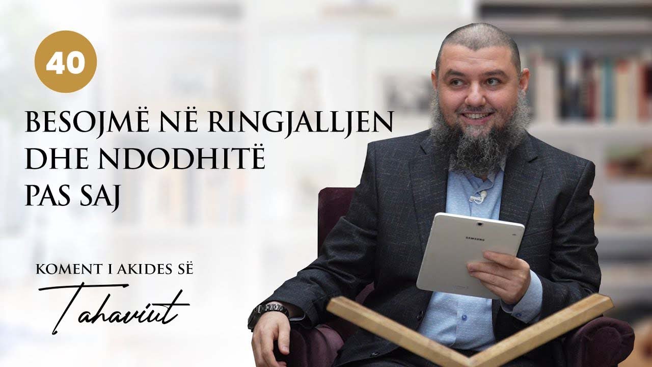 40. Besojmë në ringjalljen dhe ndodhitë pas saj - Dr. Muhamed Broja