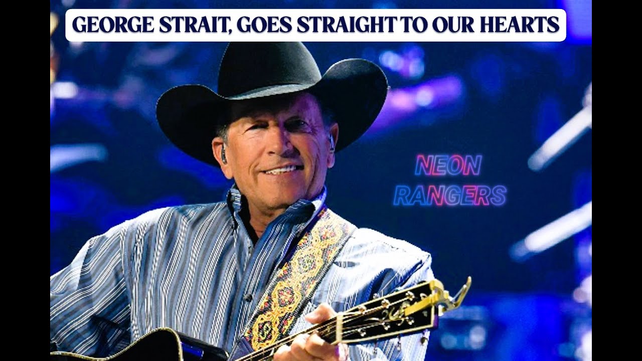 GEORGE STRAIT, GOES STRAIGHT TO OUR HEARTS - COUNTRY SONG II NEON RANGERS