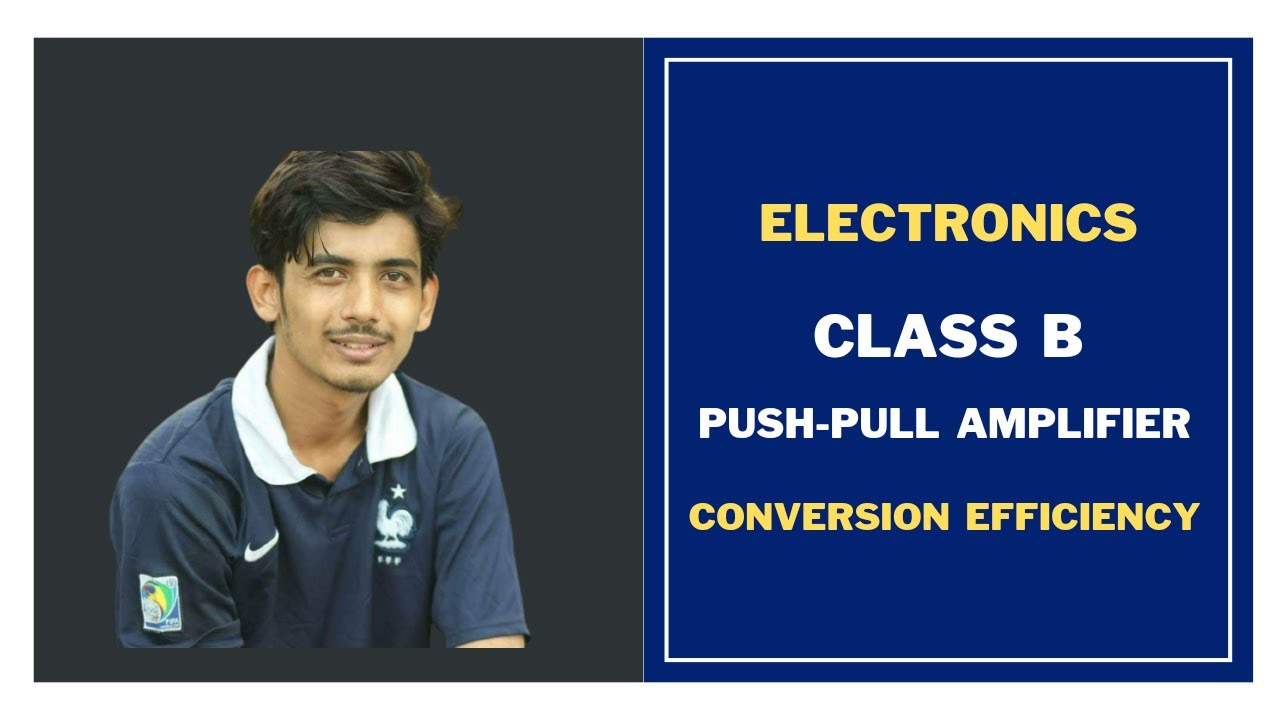 7. Class-B Push Pull Amplifier Conversion Efficiency ||Power Amplifier|| Electronics Bangla Tutorial