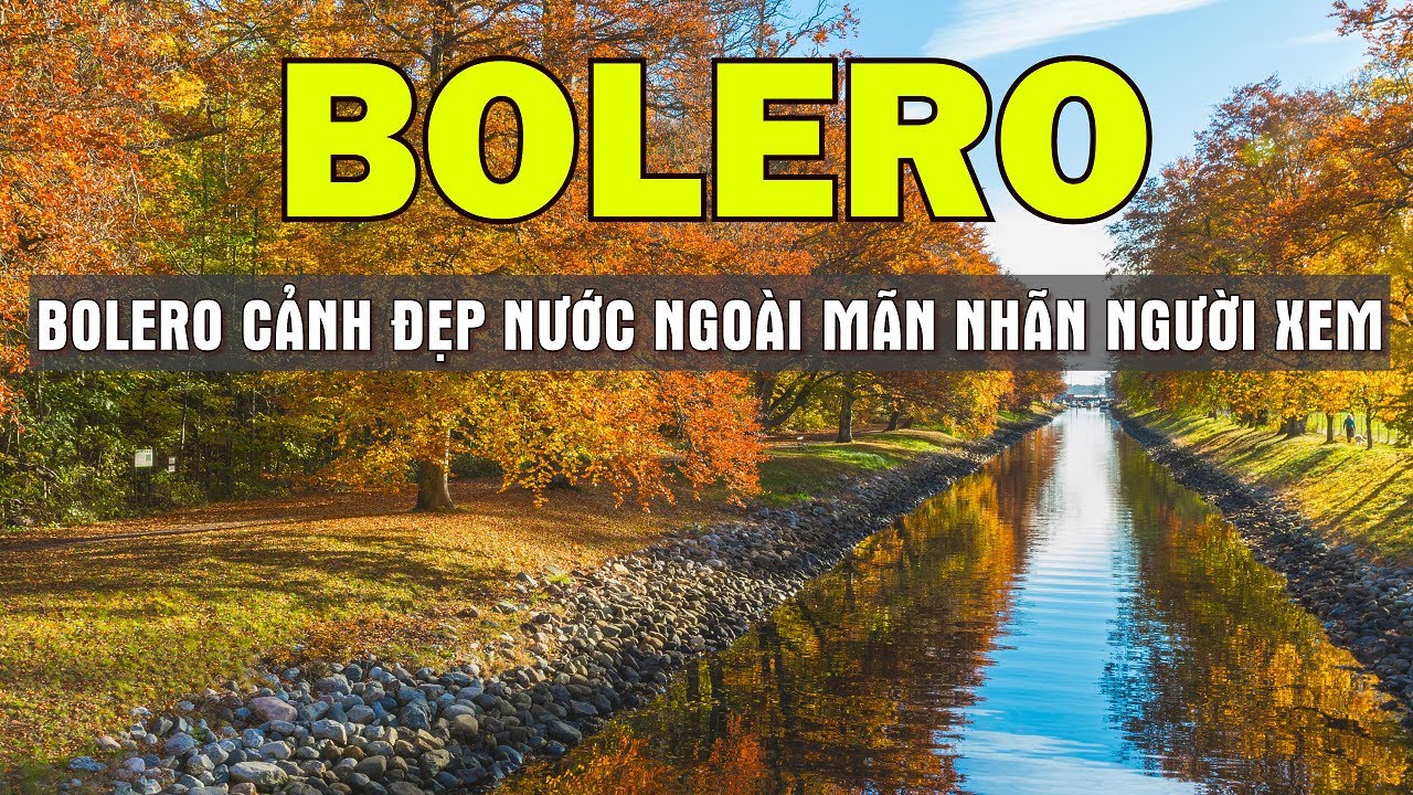 NGẮM CẢNH ĐẸP 4K NGHE NHẠC BOLERO TRỮ TÌNH TOÀN NHỮNG BÀI HAY - SALA BOLERO