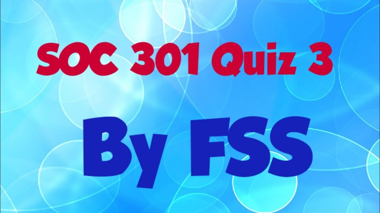 SOC 301 Quiz 3 By FSS very Important ....
