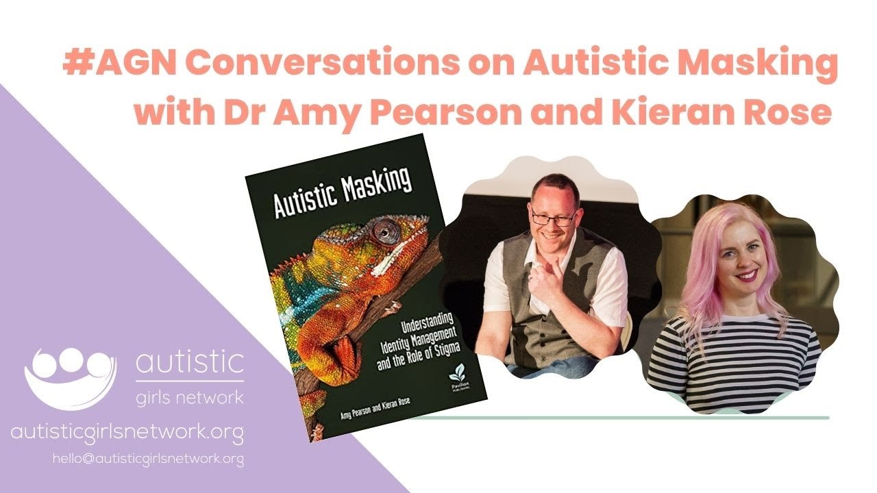 Conversation on Autistic Masking with Dr Amy Pearson and Kieran Rose