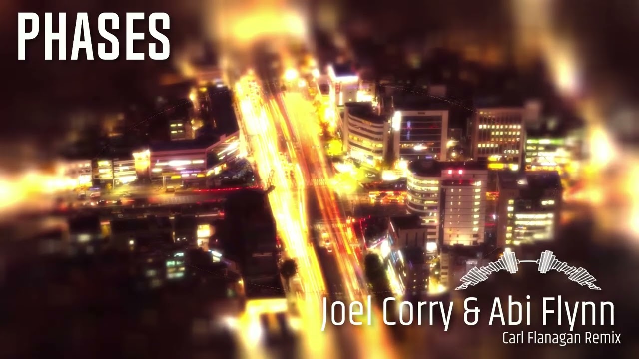 Joel Corry & Abi Flynn - Phases (Carl Flanagan Remix)