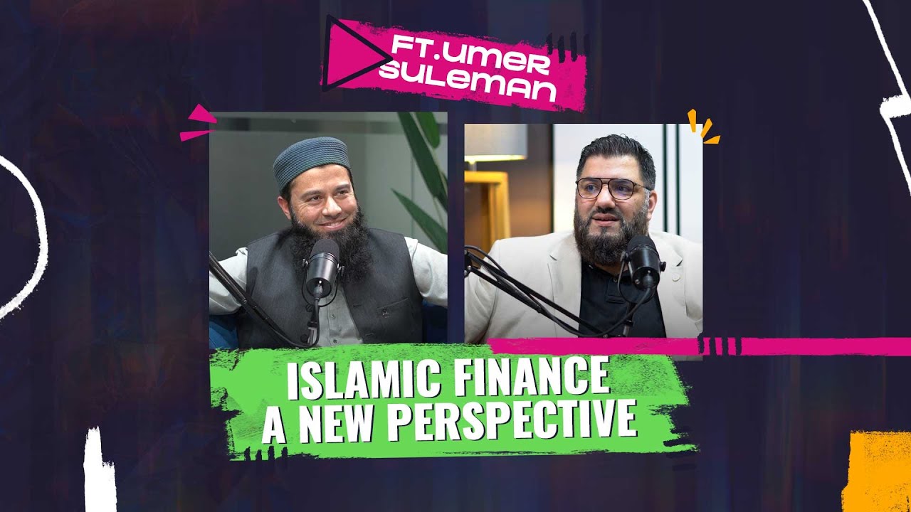 Islamic Finance: A New Perspective | Umer Suleman | Episode 02 | Naseeha Podcast