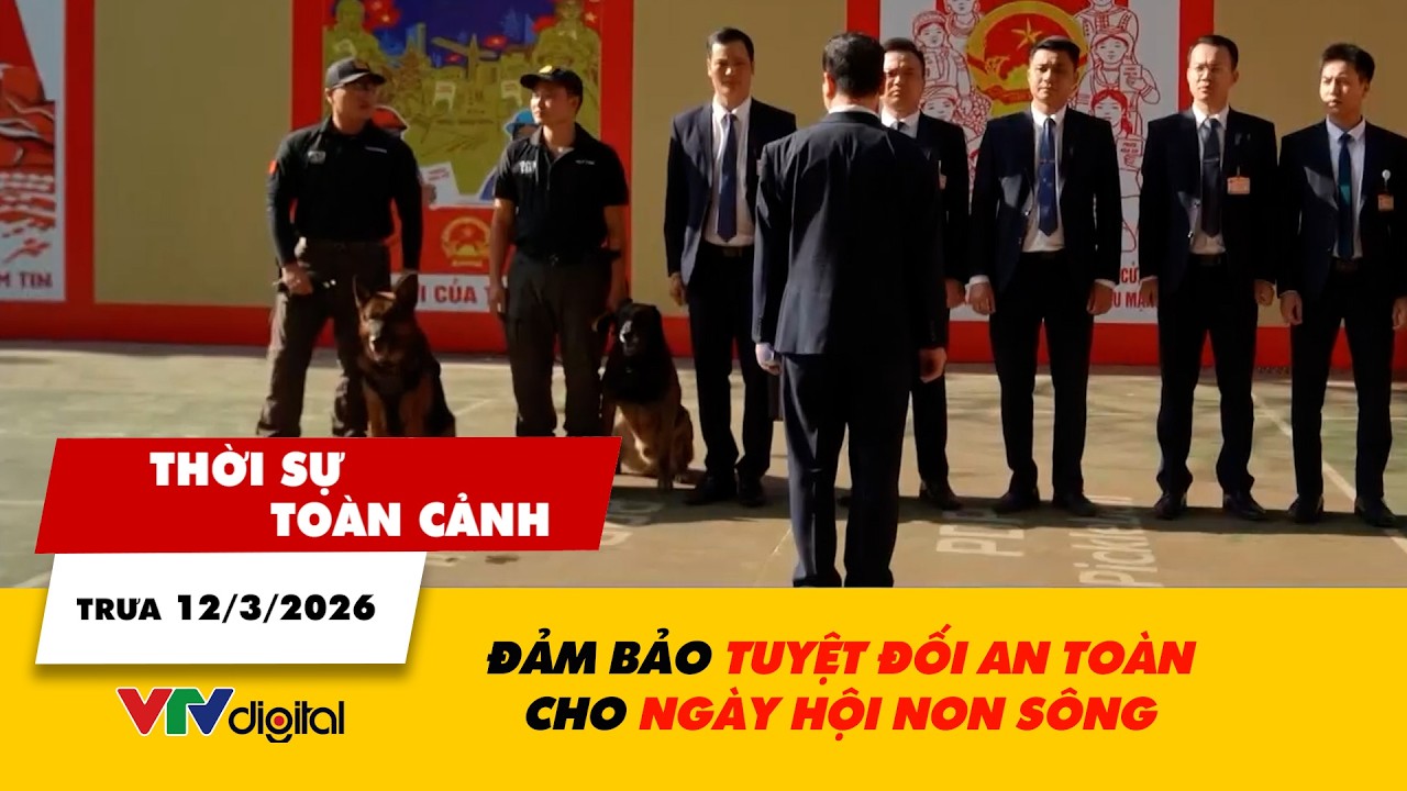 TSTC trưa 12/3: Đảm bảo tuyệt đối an toàn cho Ngày hội non sông | VTV24