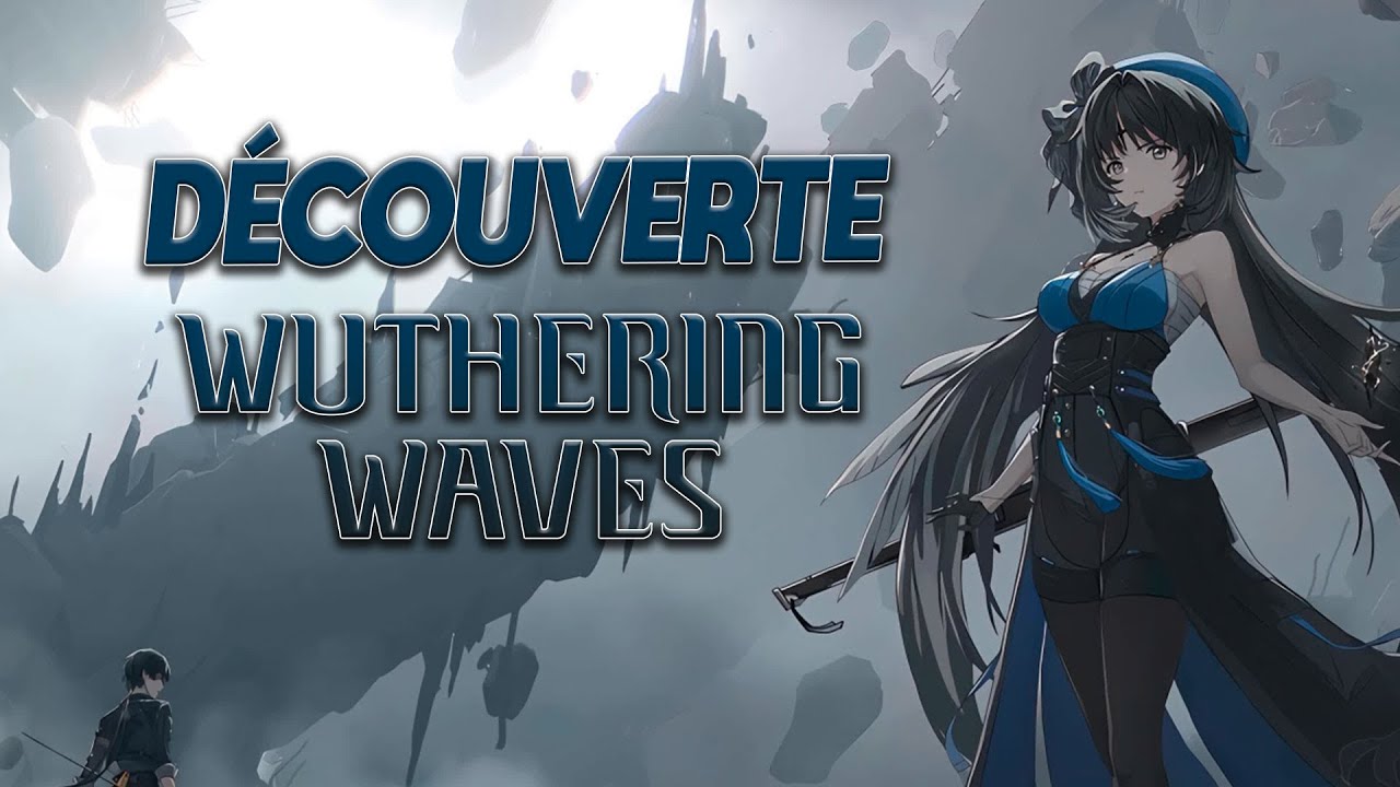 DÉCOUVERTE WUTHERING WAVES ! Un gacha open world à la hauteur de Genshin Impact ?  [FR]