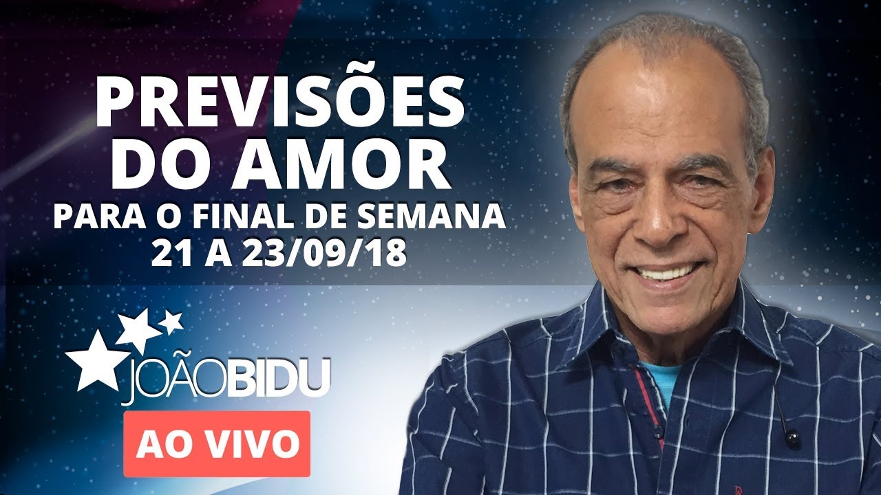PREVIS&Otilde;ES DO AMOR PARA O FIM DE SEMANA (20 A 23/09/18) | Jo&atilde;o Bidu