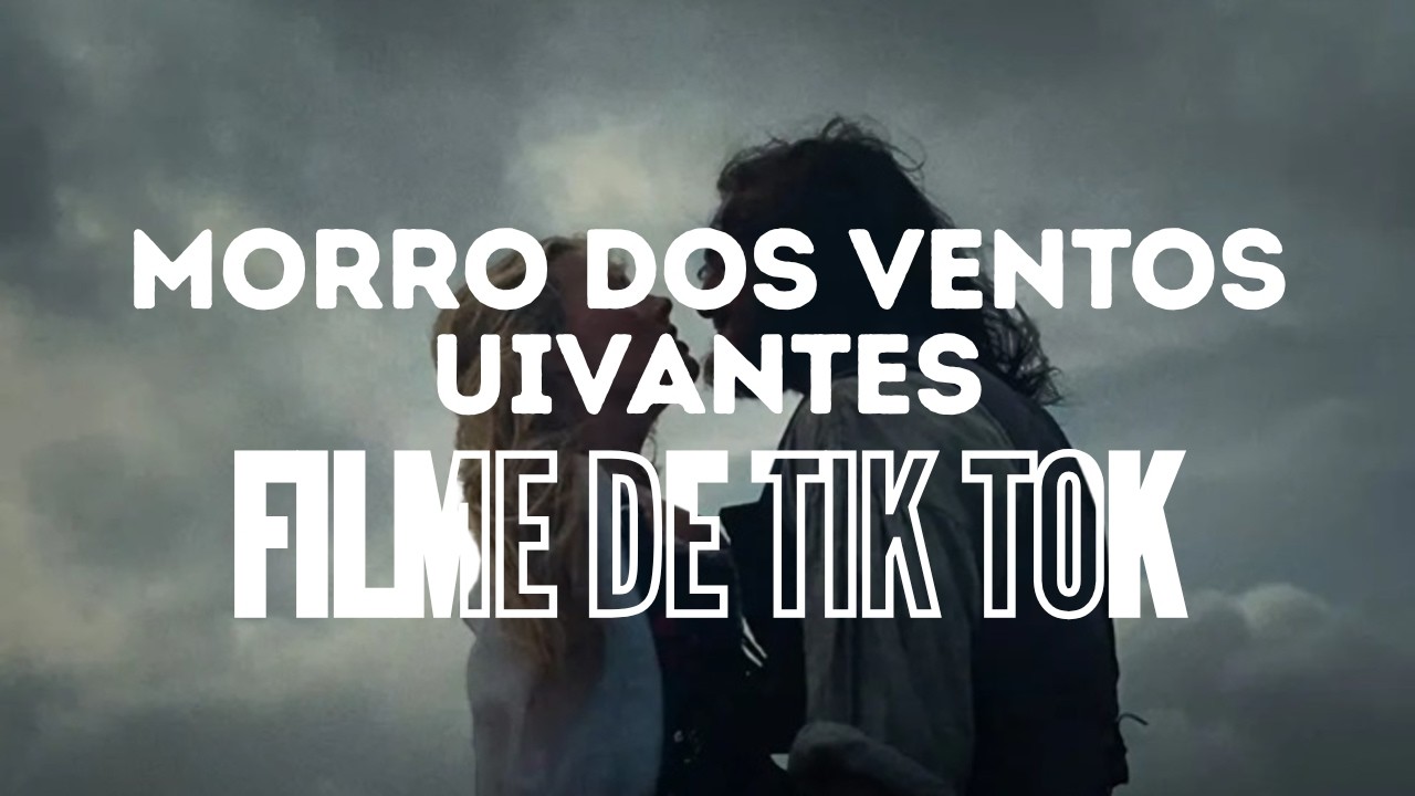 Crítica de: “MORRO DOS VENTOS UIVANTES” - Filme de Tik Tok!