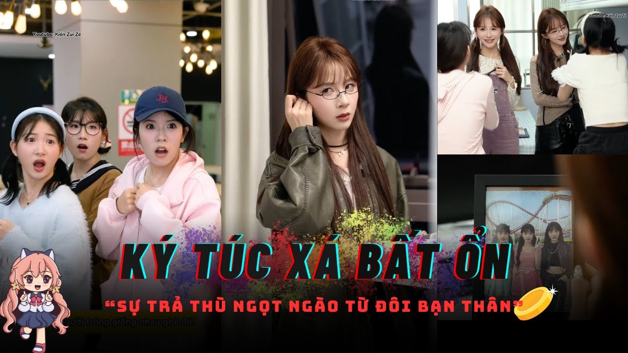 [TỔNG HỢP] Drama Ký Túc Xá Bất Ổn | Bài Học Cuộc Sống: Sự Trả Thù Ngọt Ngào Của Đôi Bạn Thân.
