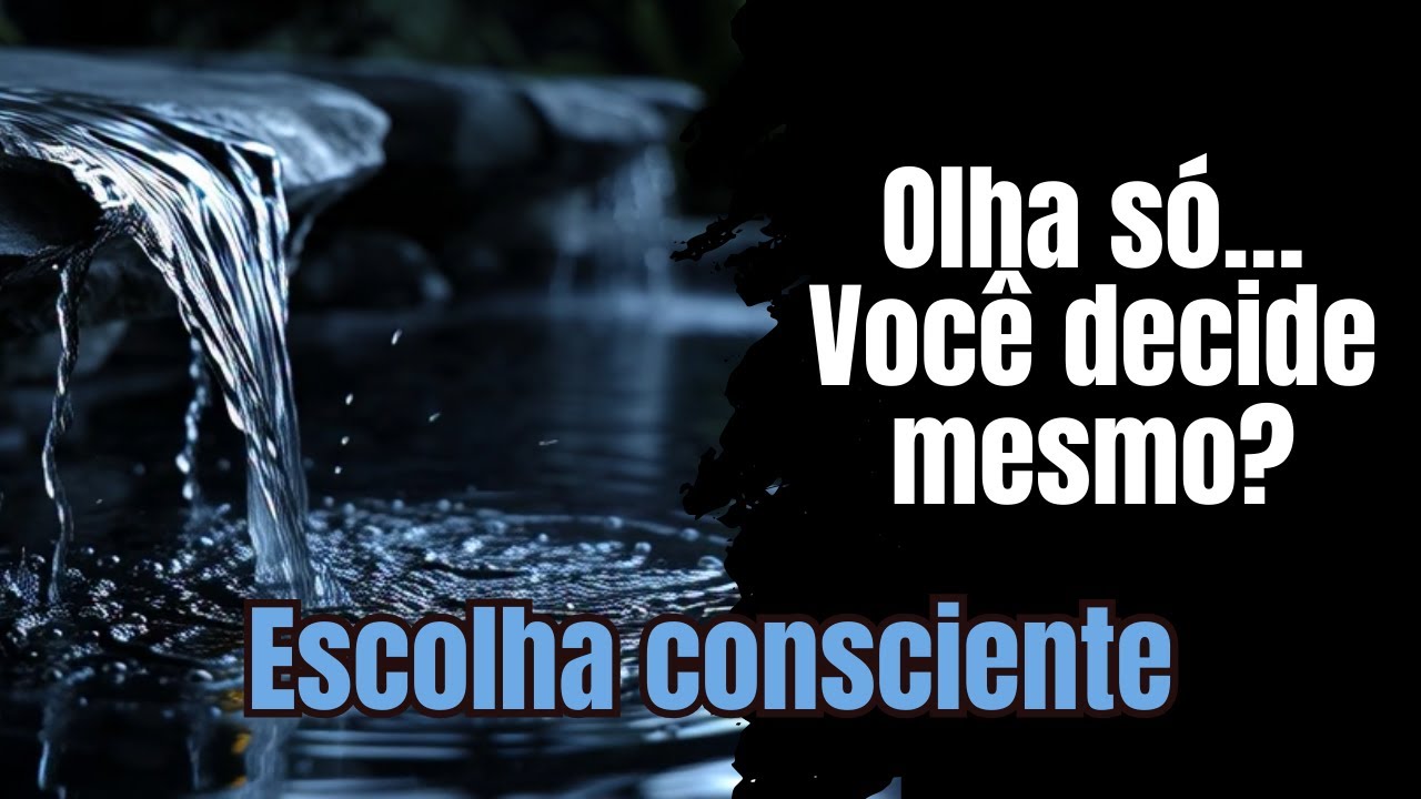 ESCOLHA CONSCIENTE: QUEM REALMENTE ESTÁ NO CONTROLE? | Reflexões e Realizações
