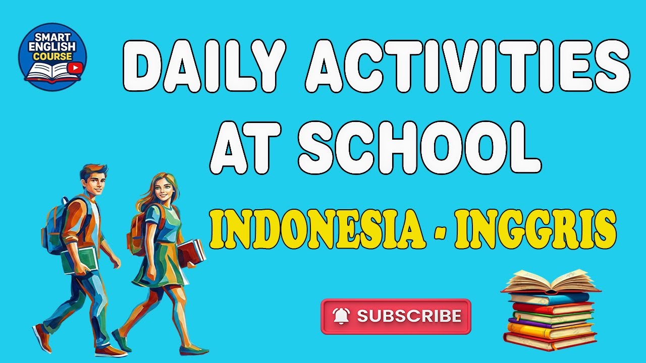 200 AKTIVITAS SEHARI HARI DI SEKOLAH | DAILY ACTIVITIES AT SCHOOL | INDONESIA-INGGRIS