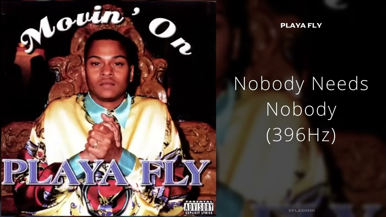 Playa Fly - Nobody Needs Nobody (396Hz)