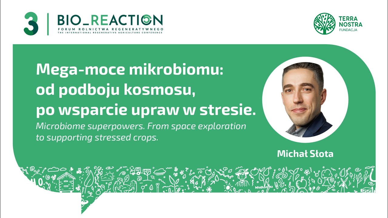 Mega-moce mikrobiomu: od podboju kosmosu, po wsparcie upraw w stresie. Wykład na BIO_REACTION 2025
