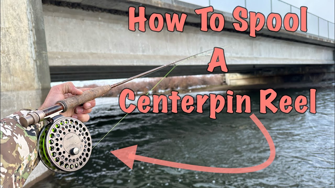 How to Spool a Centerpin Reel (tutorial)