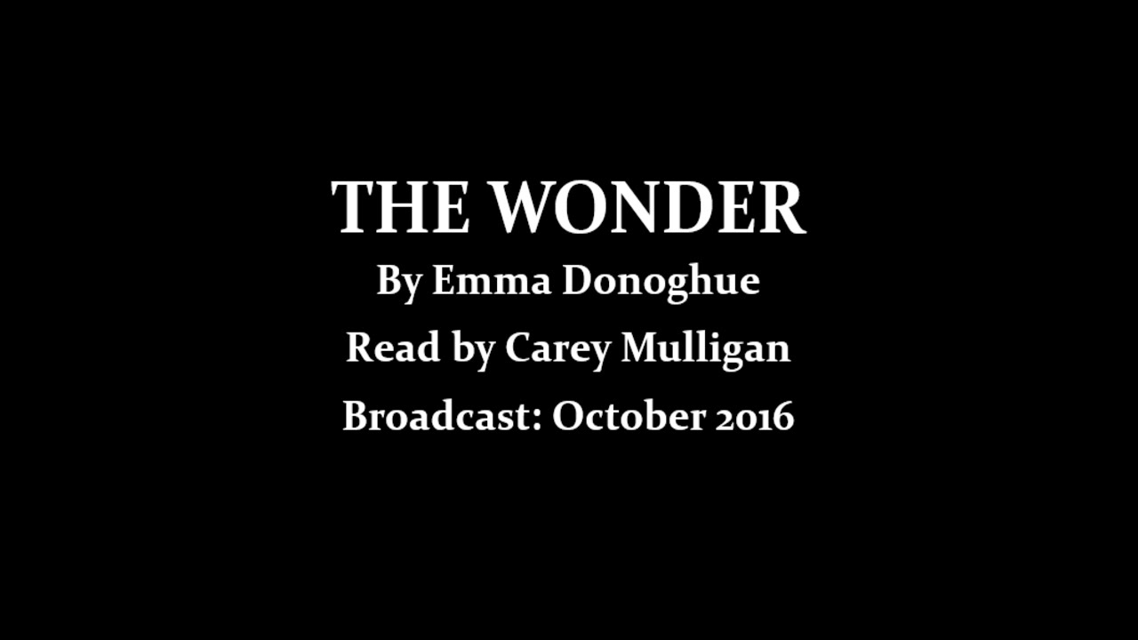The Wonder (2016) by Emma Donoghue; read by Carey Mulligan