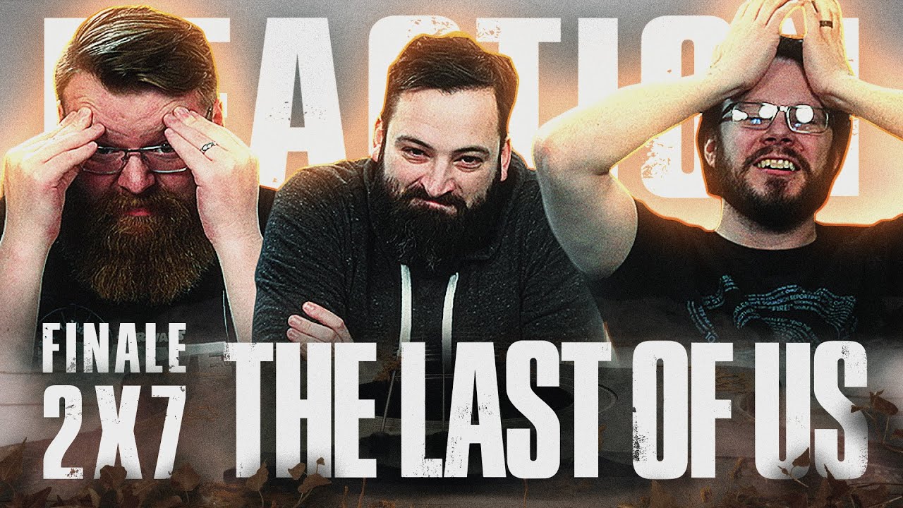 The Last of Us 2x7 FINALE REACTION!! 
