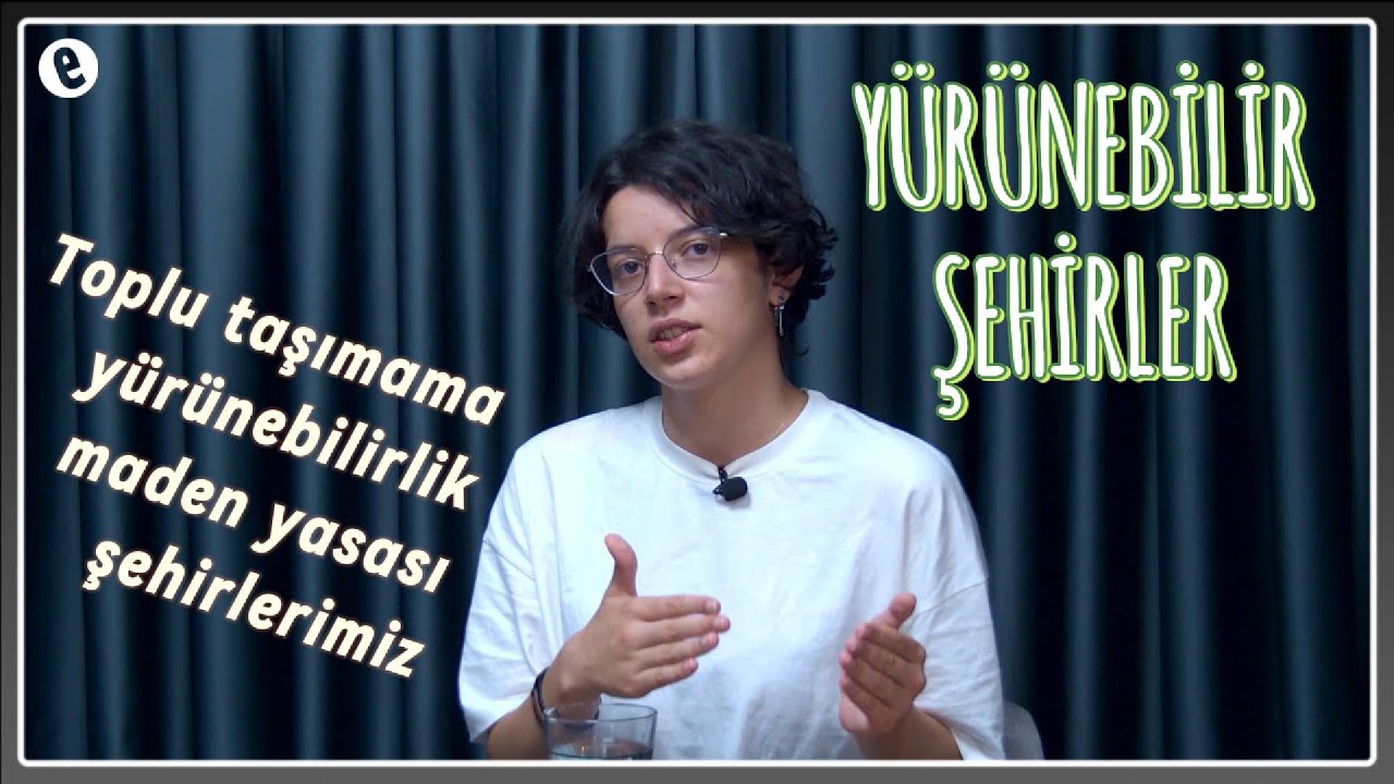YÜRÜNEBİLİR ŞEHİRLER KİMDİR? Toplu taşıma, maden yasası ve İstanbul’u konuştuk!