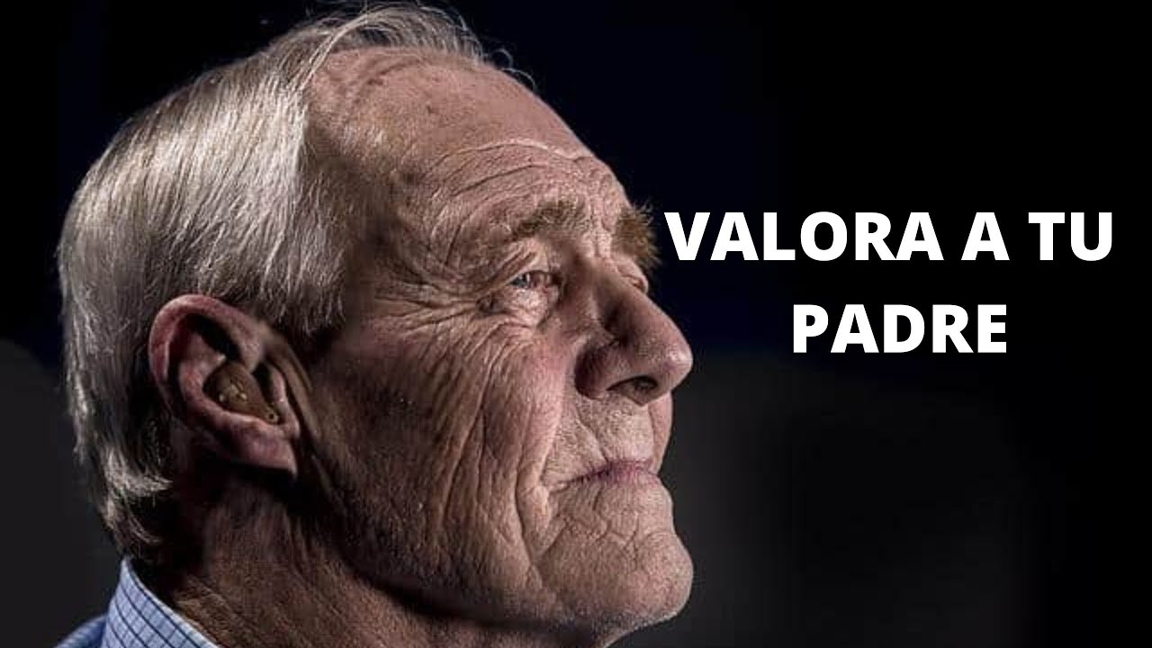 VALORA A TU PADRE - Reflexiones de vida, Reflexiones diarias, Reflexi&oacute;n, Reflexiones
