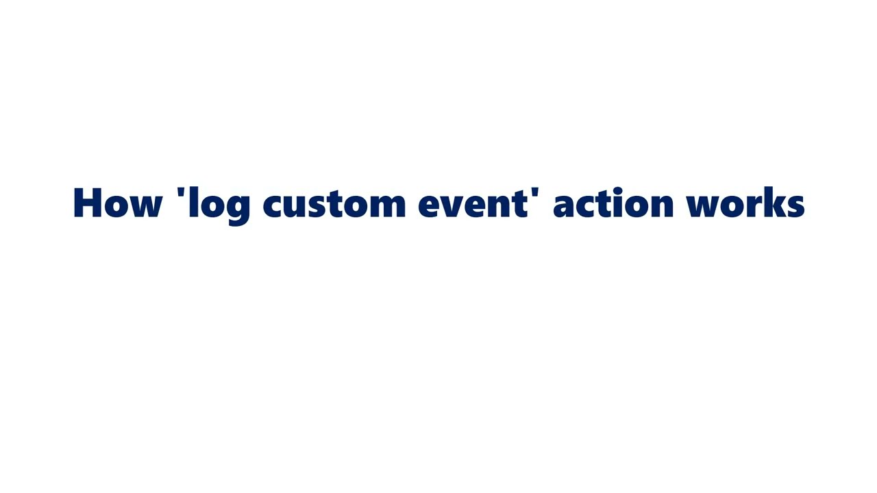 How log custom event action works