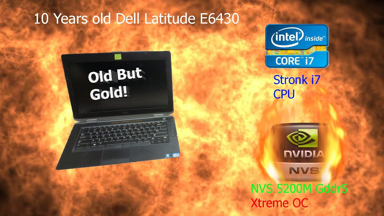 Dell Latitude E6430 i7 + NVS 5200m Extreme Overclock, is 10 years old E6430 still good?