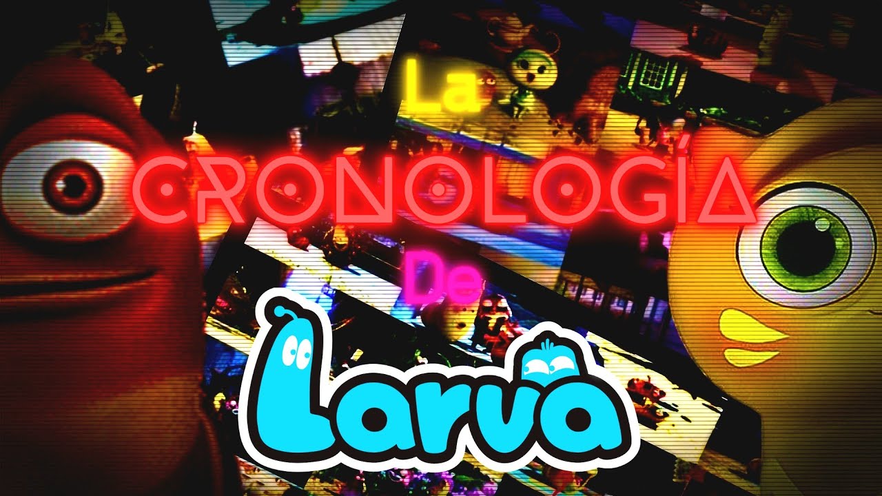 LA CRONOLOGÍA DE LARVA (Historia y Análisis)