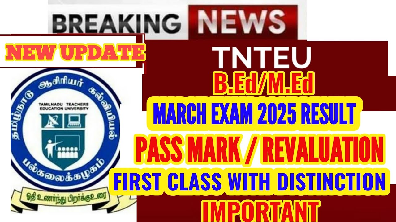 TNTEU B.Ed/M.Ed EXAM MARCH 2025: PASS MARK / REVALUATION