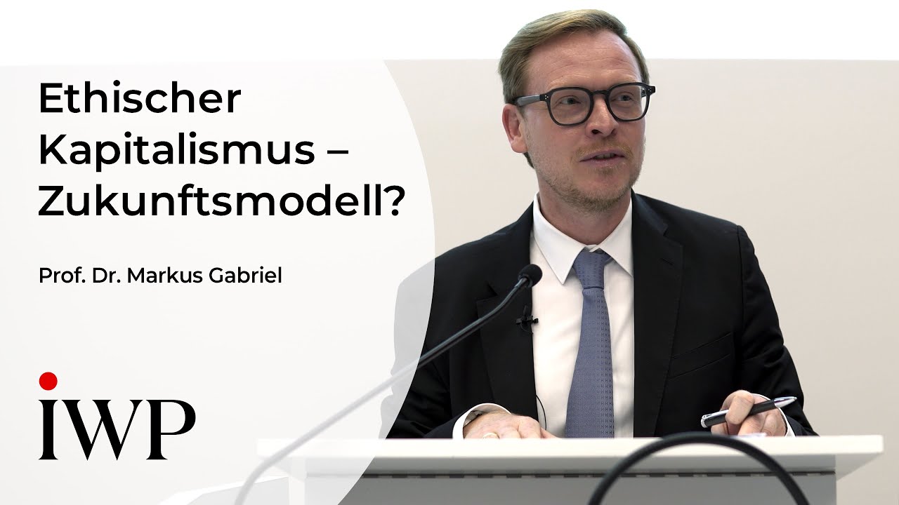 Prof. Dr. Markus Gabriel: Ethischer Kapitalismus – Modell der Zukunft?
