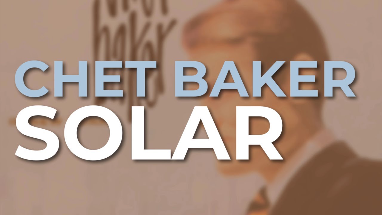 Chet Baker - Solar (Official Audio)