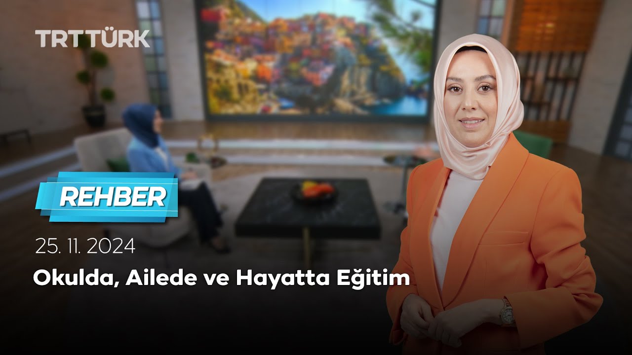 Okulda, Ailede ve Hayatta Eğitim | Rehber - 25.11.2024