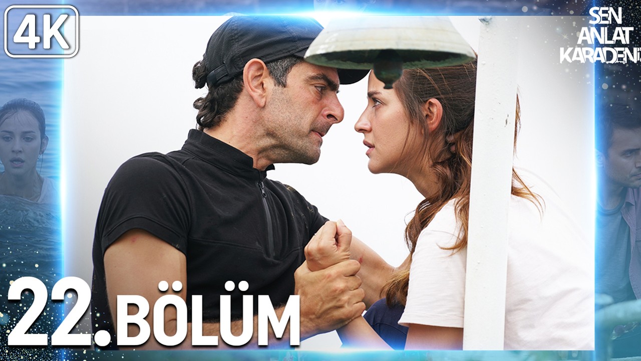 Sen Anlat Karadeniz 22. Bölüm (4K Ultra HD)