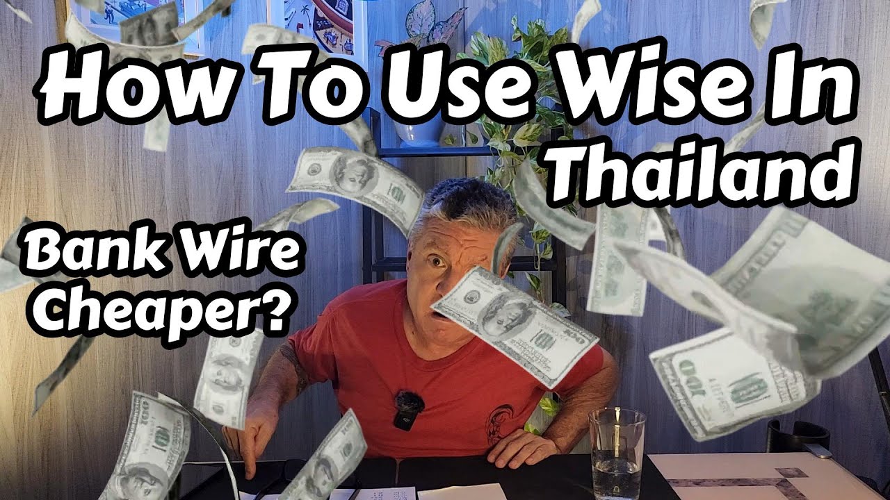 How To Use Wise In Thailand.  Is It Better Than A Bank Wire Transfer?