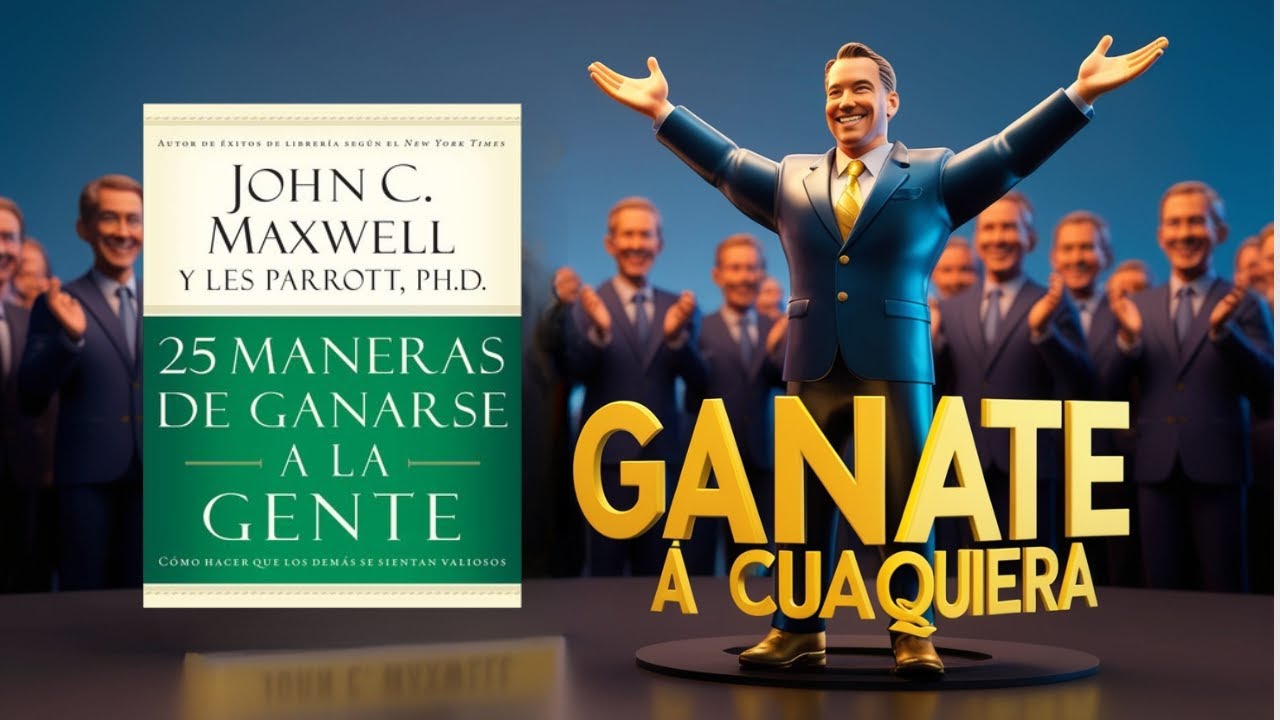 25 Claves para GANARTE a las Personas y Ser Más Influyente | Audiolibro Completo