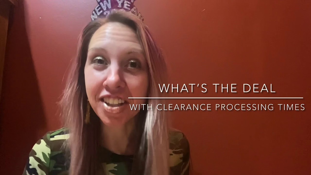 Why Is My Clearance Taking So Long?
