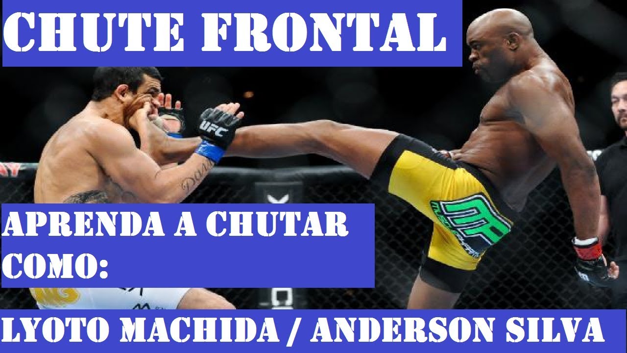 CHUTE FRONTAL NO QUEIXO - COMO CHUTAR COMO LYOTO MACHIDA E ANDERSON SILVA