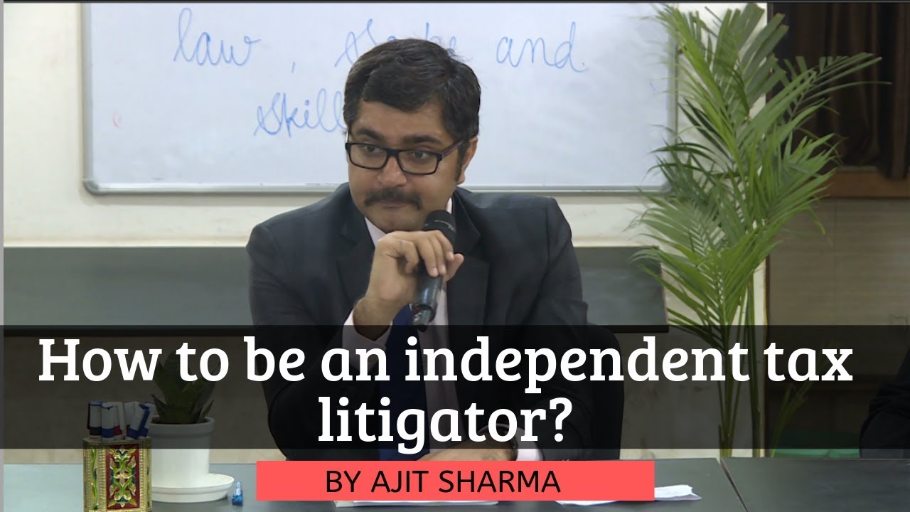 How to be an independent tax litigator?
