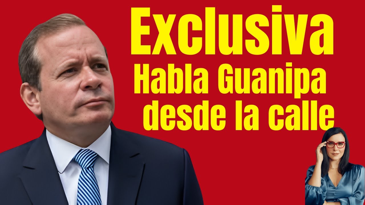 Exclusiva Habla Guanipa  desde la calle