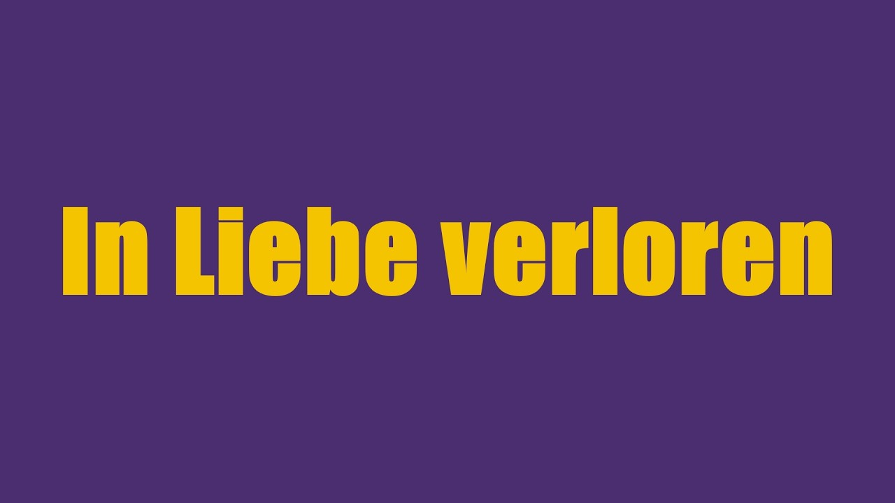 Wenn du dich in Liebe verlierst.