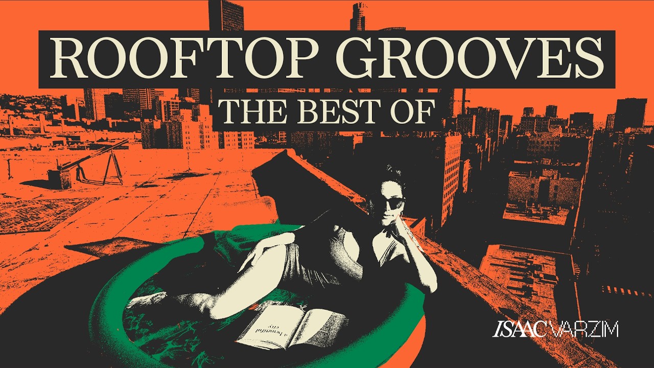 the BEST OF the ROOFTOP GROOVES series - Nu Disco, Indie House, Global Grooves & More