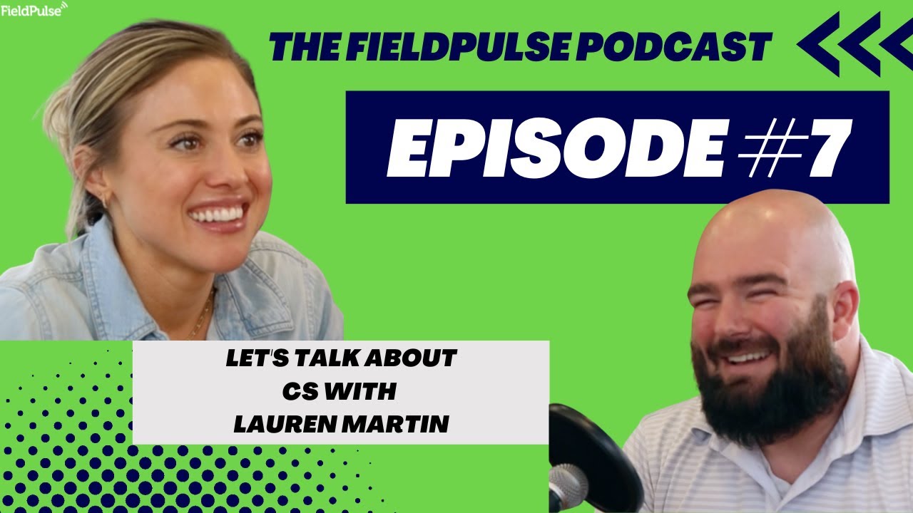 The FieldPulse Podcast | #7 - Let's Talk About Customer Success with Lauren Martin