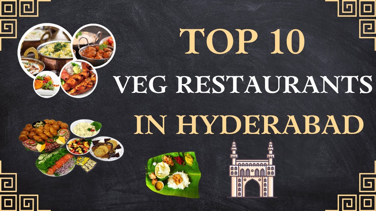 Top 10 Veg Restaurants in Hyderabad | Best Veg Restaurants in Hyderabad