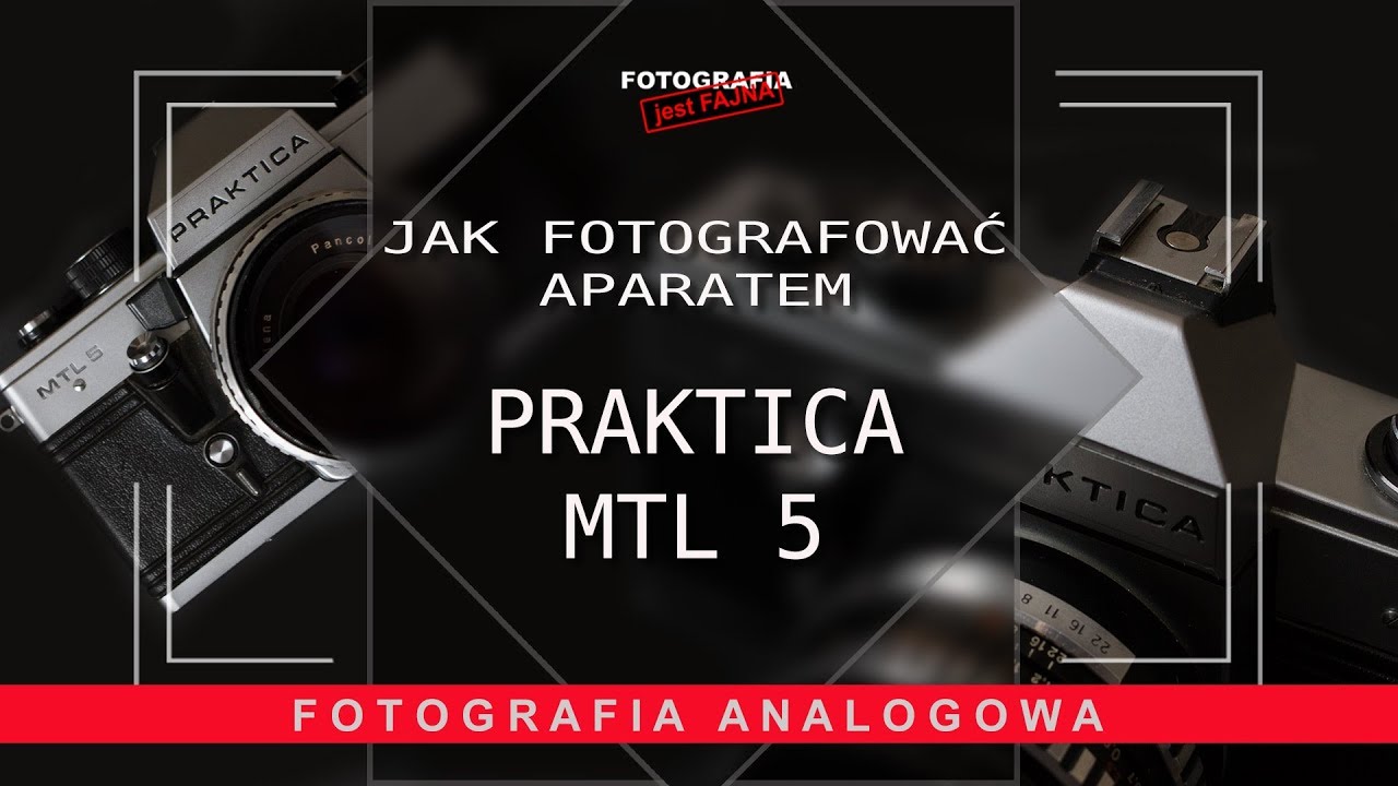 🚩 Praktica MTL 5 w praktyce - Fotografia jest Fajna - fotografia analogowa