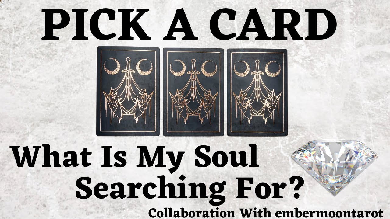 PICK A CARD 🔮 What Is My Soul SEARCHING For? 💎 Collaboration With @embermoontarot