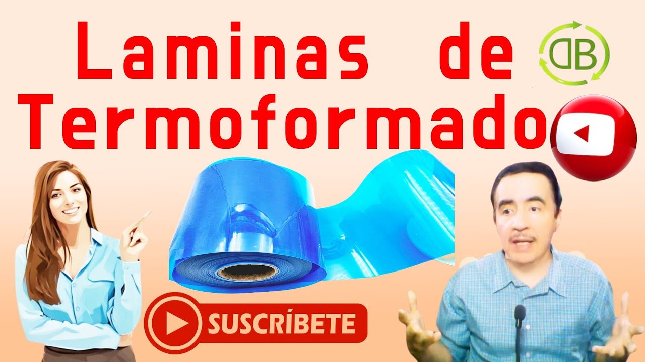 ¿Cuáles son las Laminas de Termoformado? que propiedades tienen y productos se fabrican.