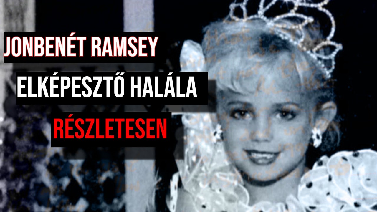 JonBenét Ramsey elképesztő halála | RÉSZLETESEN