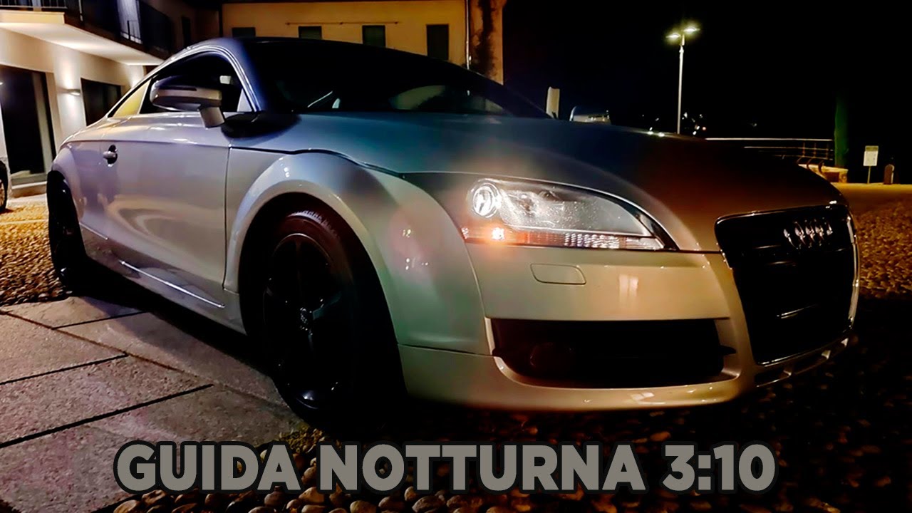 La Mia NUOVA Auto - Perchè ho comprato un' Audi TT MK2? Pov Notturno