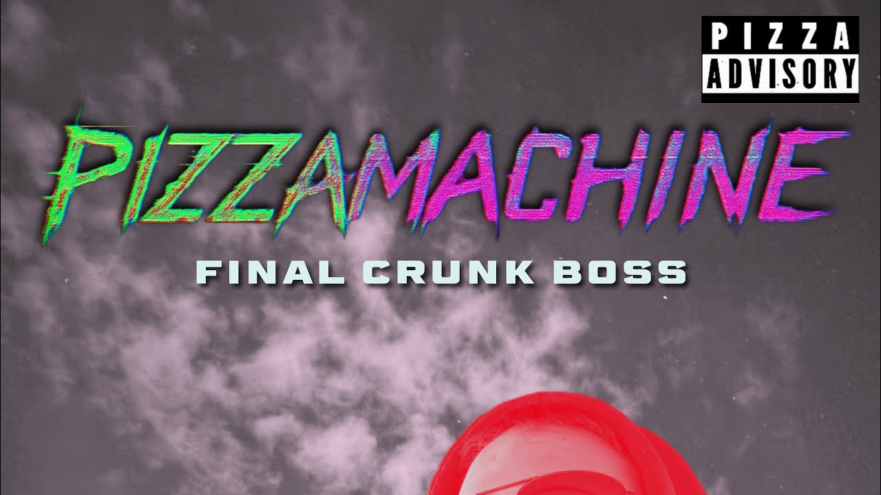pizzamachine - Final Crunk Boss [FULL ALBUM] 