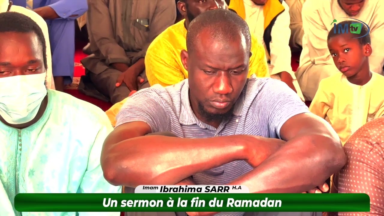 KHOUTBAH IMAM IBRAHIMA SARR H.A - Un sermon à la fin du Ramadan