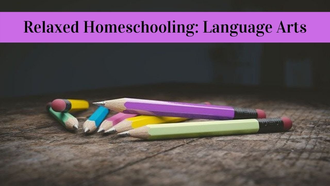 Language Arts: Relaxed Homeschooling